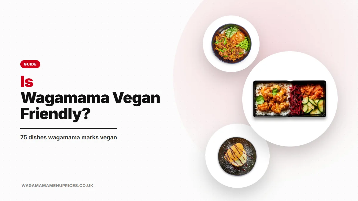 Is Wagamama Vegan Friendly? a guide on wagamamamenuprices.co.uk
